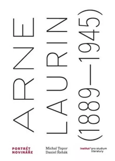 Arne Laurin (1889-1945). Portrét novináře
