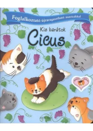 KIS BARÁTOK - CICUS /FOGLALKOZTATÓ ÚJRARAGASZTHATÓ MATRICÁKKAL