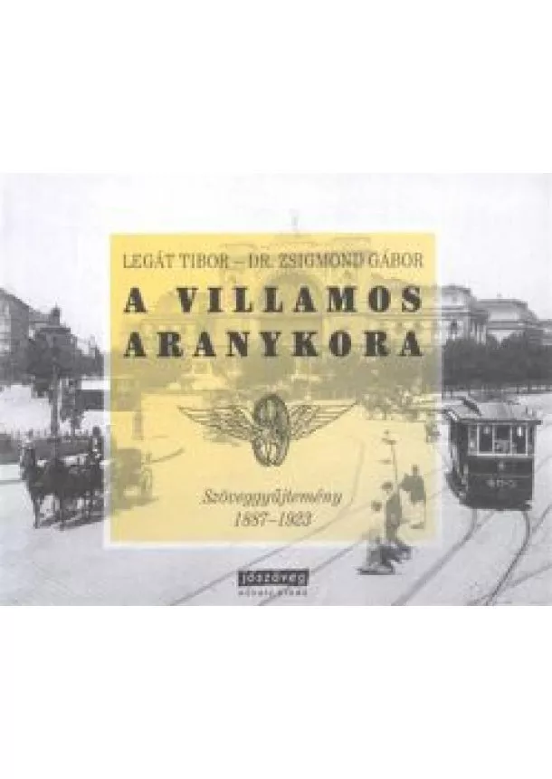LEGÁT TIBOR - DR. ZSIGMOND GÁBOR - A VILLAMOS ARANYKORA