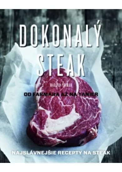 Dokonalý steak od farmára na tanier