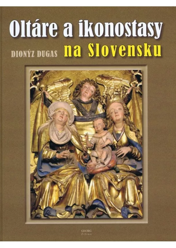 Dionýz Dugas - Oltáre a ikonostasy na Slovensku
