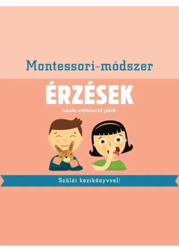 Chiara Piroddi - Érzések: Montessori-módszer - Iskola-előkészítő játék szülői kézikönyvvel