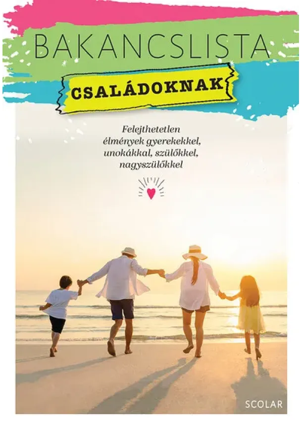 Érsek-Obádovics Mercédesz - Bakancslista - Családoknak - Felejthetetlen élmények gyerekekkel, unokákkal, szülőkkel, nagyszülőkkel