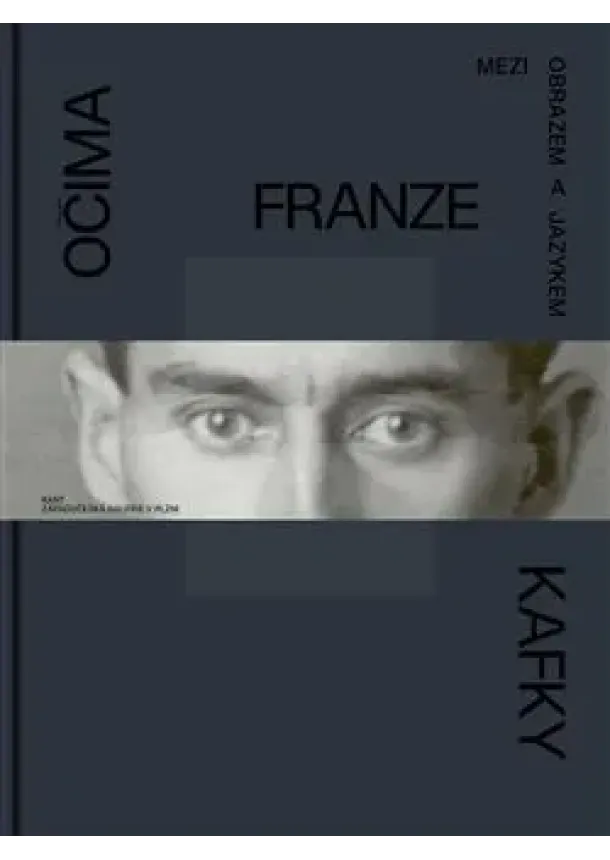 Marie Rakušanová - Očima Franze Kafky - Mezi obrazem a jazykem