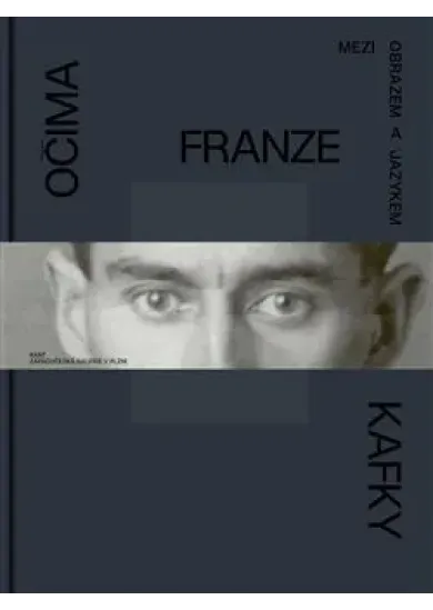 Očima Franze Kafky - Mezi obrazem a jazykem
