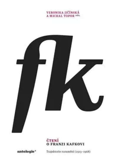 Čtení o Franzi Kafkovi - Trajektorie rozumění (1913–1968)