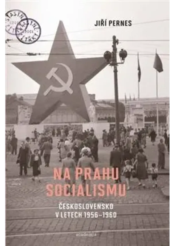 Jiří Pernes - Na prahu socialismu - Československo v letech 1956–1960