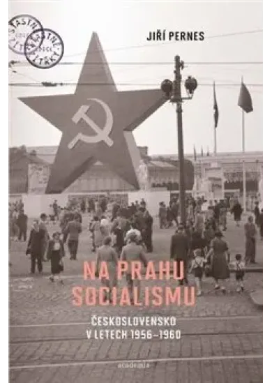 Na prahu socialismu - Československo v letech 1956–1960