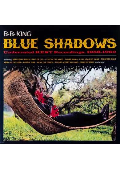 B.B. King:  Blue Shadows (remast, underrated Kent recordings, 1958–1962, 16pg. booklet)