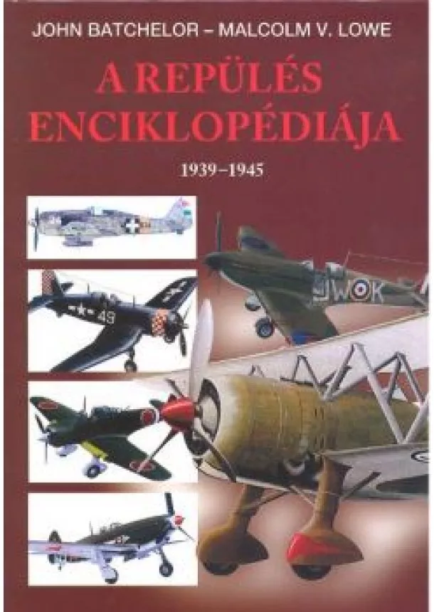 Malcolm V. Lowe - A repülés enciklopédiája 1939-1945.