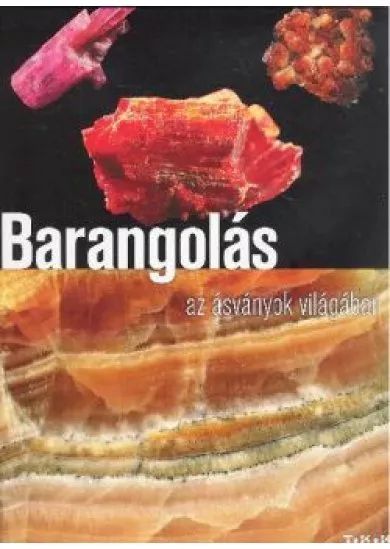 BARANGOLÁS AZ ÁSVÁNYOK VILÁGÁBAN
