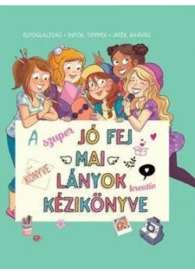 A szuper jó fej lányok kreatív kézikönyvek - Elfoglaltság. Infók, tippek, játék, kihívás