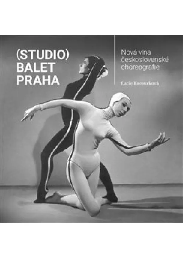 Lucie Kocourková - (Studio) Balet Praha / Nová vlna československé choreografie