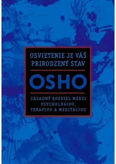 Osvietenie je váš prirodzený stav - Zásadný rozdiel medzi psychológiou, terapiou a meditáciou