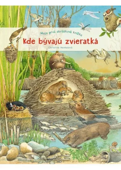 Moja prvá obrázková knižka - Kde bývajú zvieratká