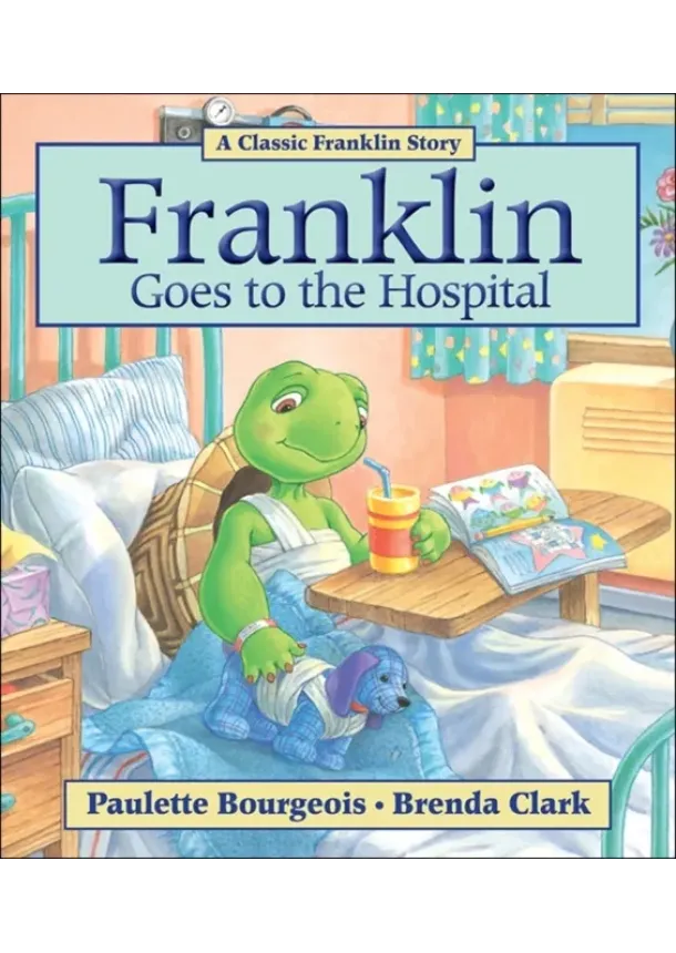 Paulette Bourgeois - Franklin Goes to the Hospital
