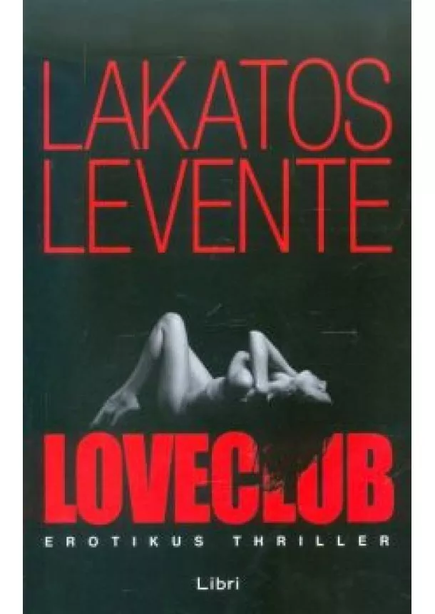 Lakatos Levente - Loveclub /Erotikus thriller