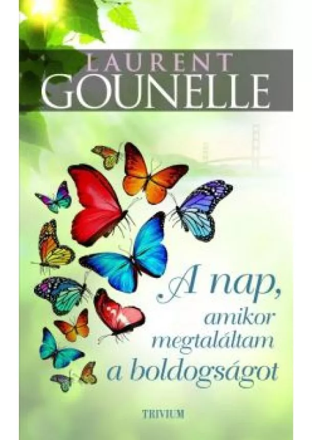 LAURENT GOUNELLE - A NAP, AMIKOR MEGTALÁLTAM A BOLDOGSÁGOT
