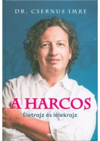 A harcos - Életrajz és lélekrajz