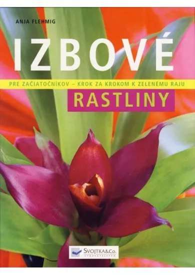 Izbové rastliny - Pre začiatočníkov krok za krokom