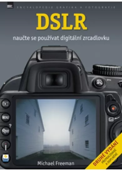 DSLR - Naučte se používat digitální zrcadlovku - druhé vydání