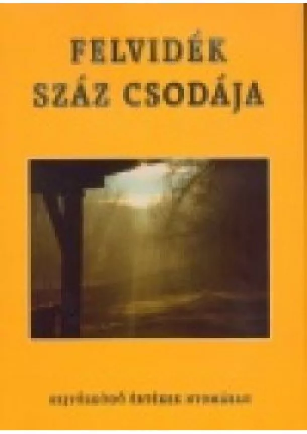 Válogatás - FELVIDÉK SZÁZ CSODÁJA