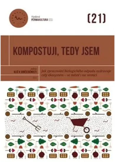 Kompostuji, tedy jsem - Jak zpracování biologického odpadu ozdravuje celý ekosystém – ve městě i na vesnici