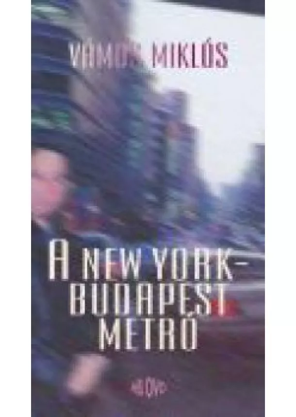 VÁMOS MIKLÓS - A NEW YORK-BUDAPEST METRÓ