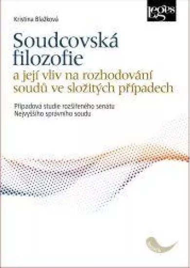 Soudcovská filozofie a její vliv na rozhodování soudů ve složitých případech - Případová studie rozšířeného senátu Nejvyššího správního soudu