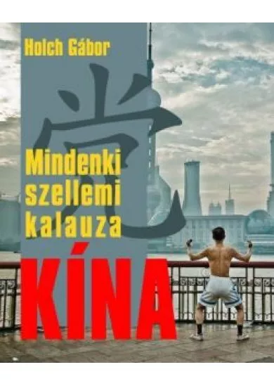 MINDENKI SZELLEMI KALAUZA: KÍNA