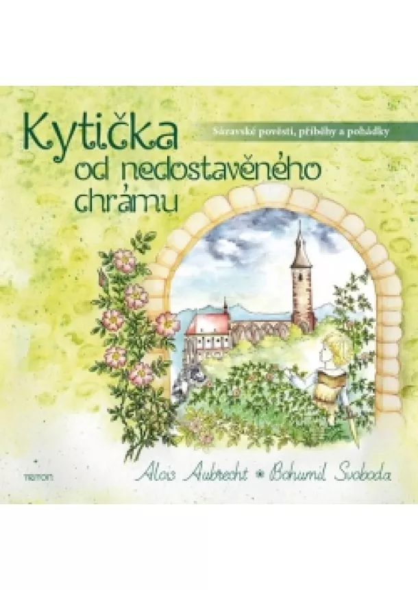 Bohumil Svoboda - Kytička od nedostavěného chrámu - Sázavské pověsti, příběhy a pohádky