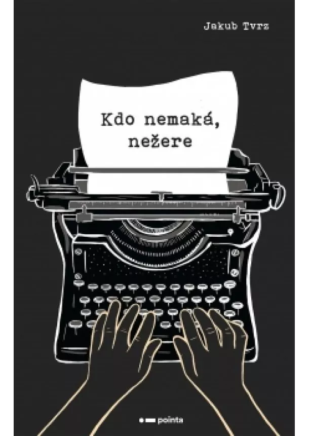 Jakub Tvrz - Kdo nemaká, nežere