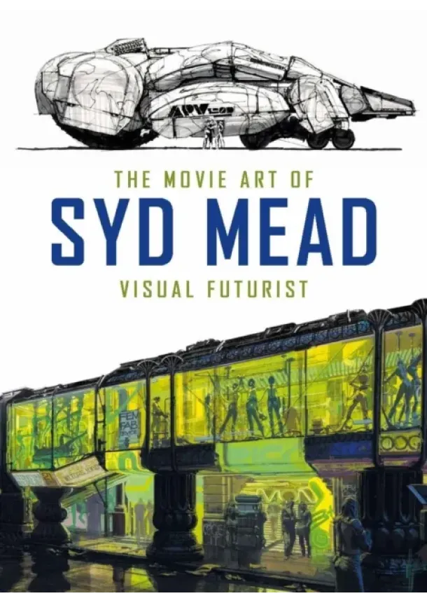 Syd Mead, Craig Hodgetts - The Movie Art of Syd Mead: Visual Futurist
