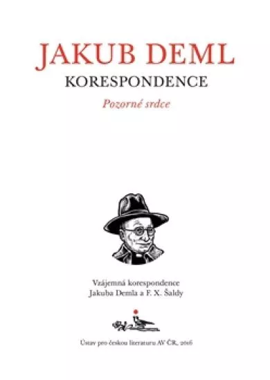 Korespondence - Pozorné srdce - Vzájemná korespondence Jakuba Demla a F. X. Šaldy
