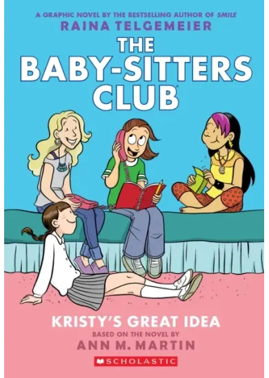 Kristy's Great Idea: A Graphic Novel (The Baby-Sitters Club #1)