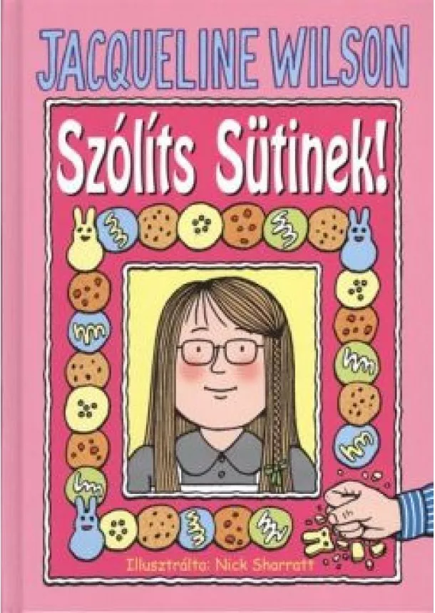 JACQUELINE WILSON - SZÓLÍTS SÜTINEK!