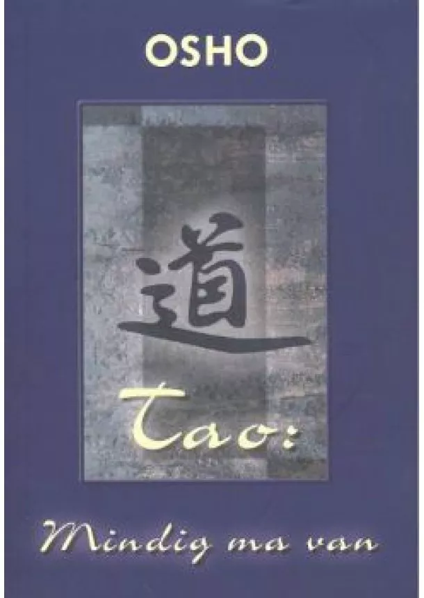 Osho - TAO: MINDIG MA VAN