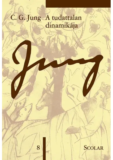 A tudattalan dinamikája - Jung 8. - C. G. Jung Összegyűjtött Munkái