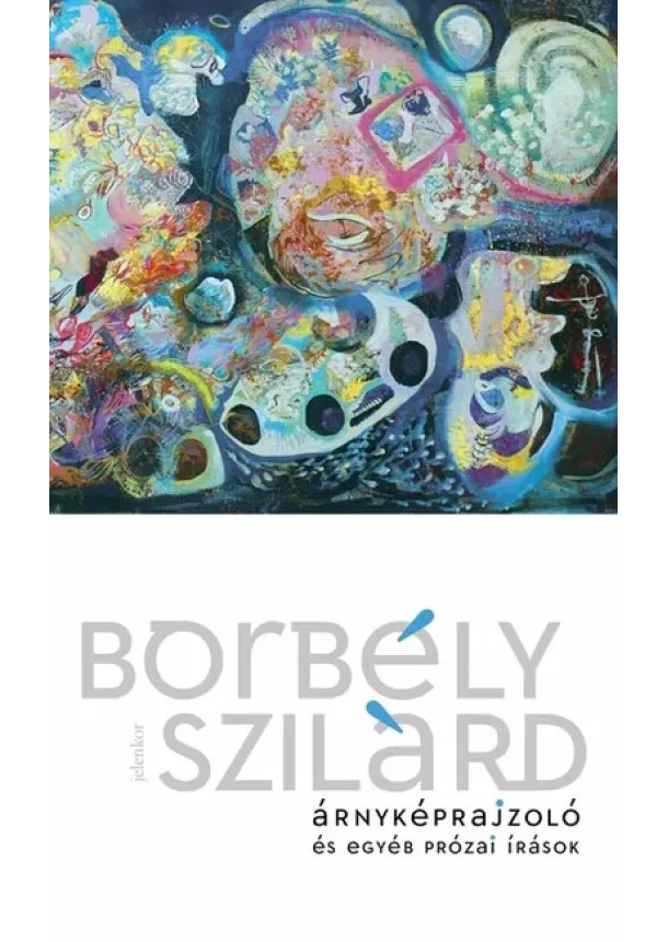 Borbély Szilárd - Árnyképrajzoló és egyéb prózai írások