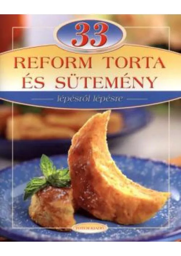 Csigó László - 33 reform torta és sütemény /Lépésről lépésre