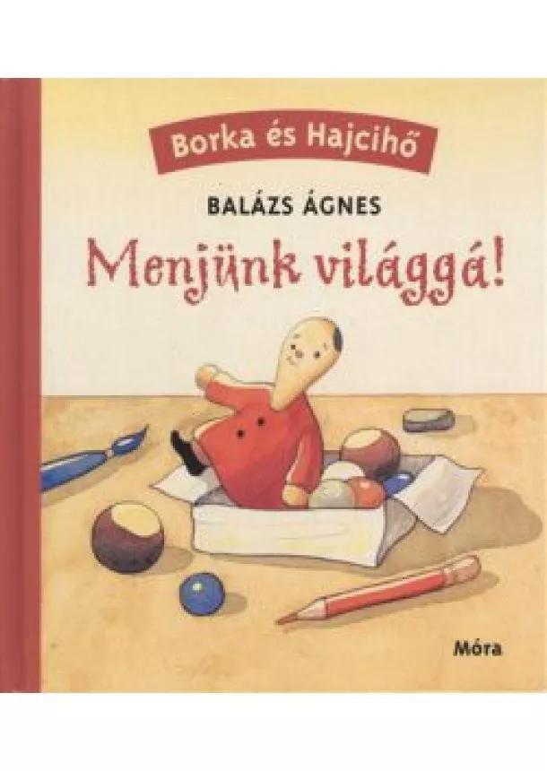 Balázs Ágnes - Menjünk világgá! /Borka és hajcihő