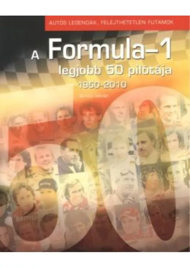 SIMON ISTVÁN - A FORMULA-1 LEGJOBB 50 PILÓTÁJA 1950-2010