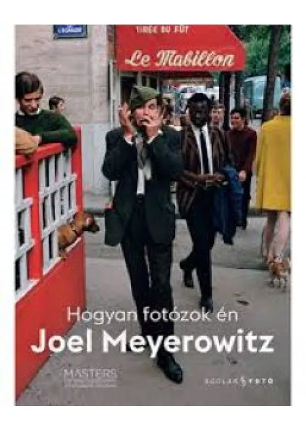 Joel Meyerowitz - Hogyan fotózok én - A fotográfia mesterei