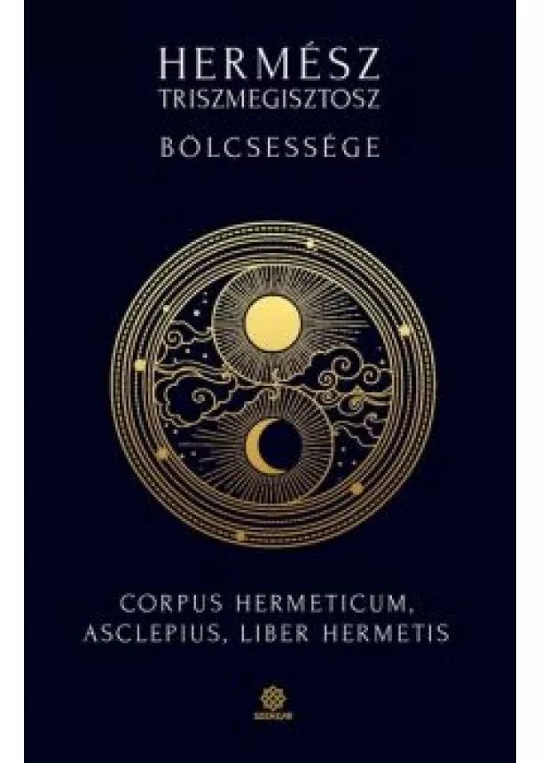Hamvas Endre Ádám - Hermész Triszmegisztosz bölcsessége - Corpus Hermeticum, Liber Hermetis, Asclepius