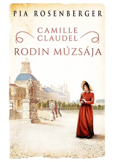 Camille Claudel - Rodin múzsája