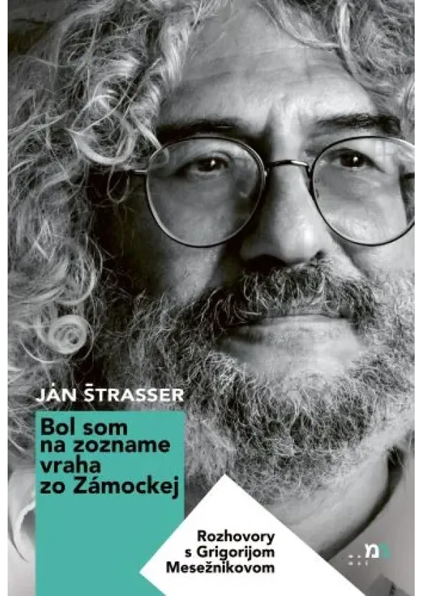 Ján Štrasser - Bol som na zozname vraha zo Zámockej - Rozhovory s Grigorijom Mesežnikovom