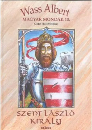 SZENT LÁSZLÓ KIRÁLY /MAGYAR MONDÁK 10.