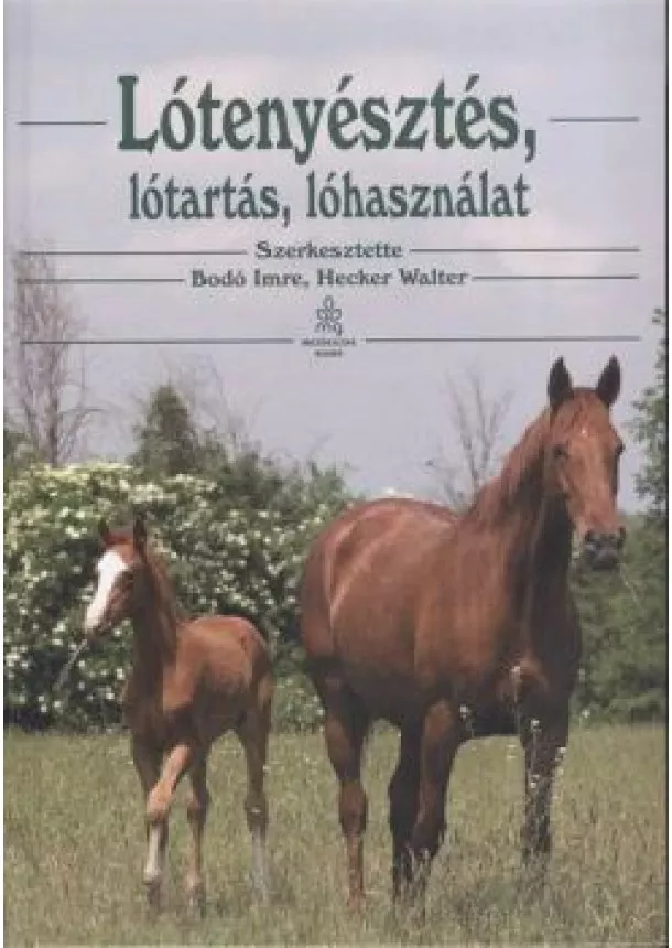 Hecker Walter - LÓTENYÉSZTÉS, LÓTARTÁS, LÓHASZNÁLAT