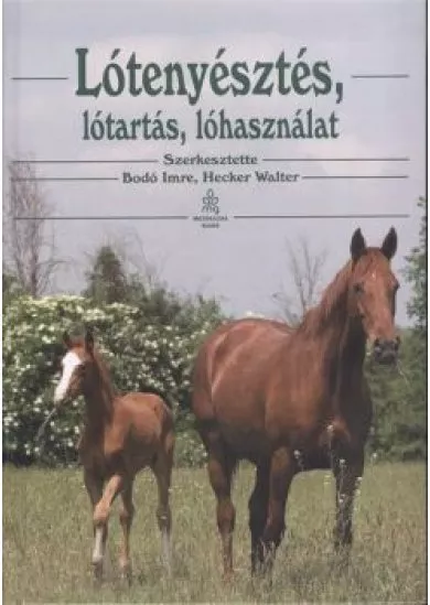 LÓTENYÉSZTÉS, LÓTARTÁS, LÓHASZNÁLAT