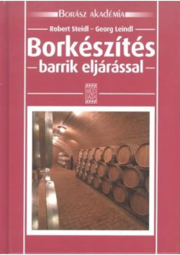 Robert Steidl - Borkészítés - Barrik eljárással /Borász akadémia